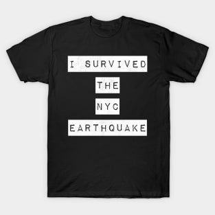 i survived the nyc earthquake quote 7 T-Shirt